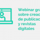 Webinar gratis sobre creación de publicaciones y revistas digitales